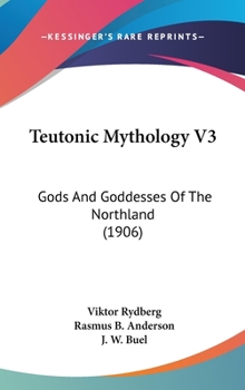 Hardcover Teutonic Mythology V3: Gods And Goddesses Of The Northland (1906) Book