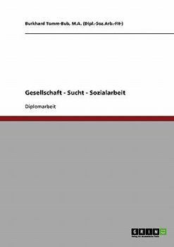 Paperback Gesellschaft - Sucht - Sozialarbeit [German] Book