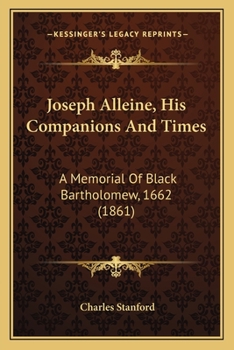 Paperback Joseph Alleine, His Companions And Times: A Memorial Of Black Bartholomew, 1662 (1861) Book