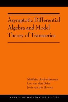 Paperback Asymptotic Differential Algebra and Model Theory of Transseries Book