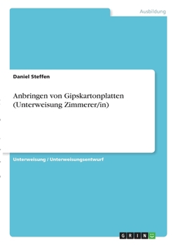 Paperback Anbringen von Gipskartonplatten (Unterweisung Zimmerer/in) [German] Book