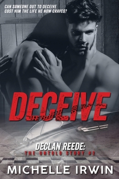 Deceive - Book #2 of the Declan Reede: The Untold Story