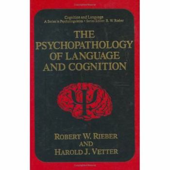 The Psychopathology of Language and Cognition (Cognition and Language: A Series in Psycholinguistics) - Book  of the Cognition and Language: A Series in Psycholinguistics