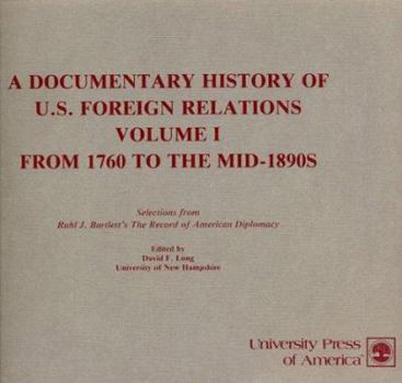 Paperback A Documentary History of U.S. Foreign Relations: From 1760 to the Mid-1890's Book