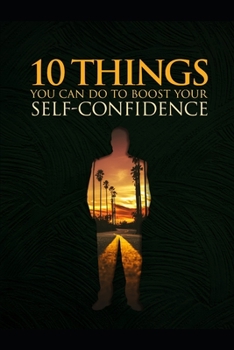 Paperback 10 Things You Can Do to Boost Your Self-Confidence Book