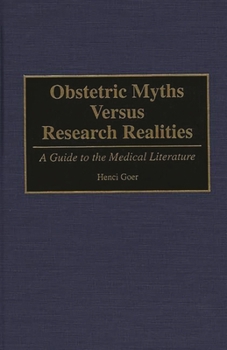 Hardcover Obstetric Myths Versus Research Realities: A Guide to the Medical Literature Book