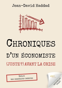 Paperback Chroniques d'un économiste (juste ?) avant la crise: Inclus des chroniques inédites [French] Book