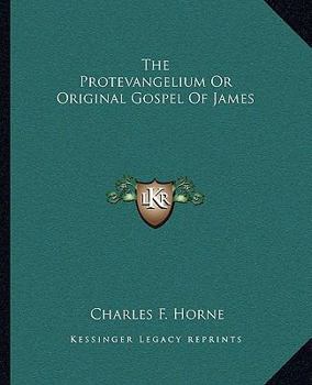 The Protevangelium or Original Gospel of James