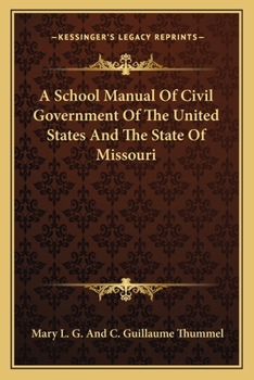 A School Manual Of Civil Government Of The United States And The State Of Missouri
