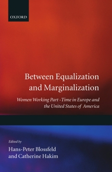 Hardcover Between Equalization and Marginalization: Women Working Part-Time in Europe and the United States of America Book