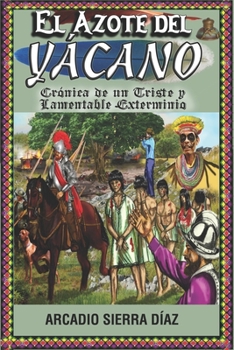 Paperback El Azote del Yácano: Crónica de un Triste y Lamentable Exterminio [Spanish] Book