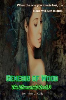 Genesis of Wood - Book #3 of the Elementals