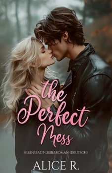 Paperback The Perfect Mess: Kleinstadt-Liebesroman (Deutsch) [German] Book