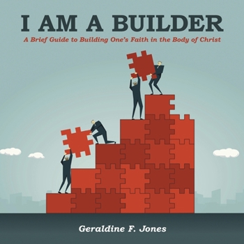 Paperback I Am a Builder: A Brief Guide to Building One's Faith in the Body of Christ Book