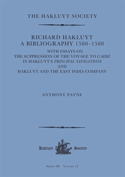 Hardcover Richard Hakluyt: A Bibliography 1580-1588: With Essays on the Suppression of the Voyage to Cadiz in Hakluyt's Principal Navigations and Hakluyt and th Book
