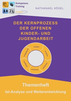 Paperback Der Kernprozess der Offenen Kinder- und Jugendarbeit: Themenheft Ist-Analyse und Weiterentwicklung [German] Book