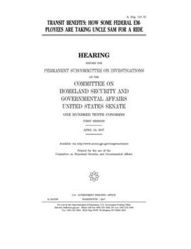 Paperback Transit benefits: how some federal employees are taking Uncle Sam for a ride Book