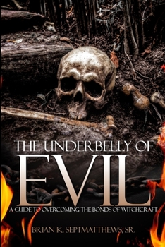 Paperback The UnderBelly of Evil: A Guide to Overcoming the Bonds of Witchcraft Book