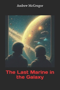 The Last Marine in the Galaxy - Book #1 of the Galaxies Collide