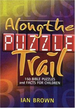 Paperback Along the Puzzle Trail: 150 Bible Puzzles & Facts for Children Book
