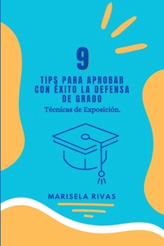 Paperback 9 Tips Para Aprobar Con Éxito La Defensa de Grado: Técnicas de exposición. [Spanish] Book