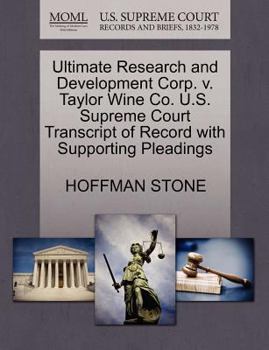 Paperback Ultimate Research and Development Corp. V. Taylor Wine Co. U.S. Supreme Court Transcript of Record with Supporting Pleadings Book