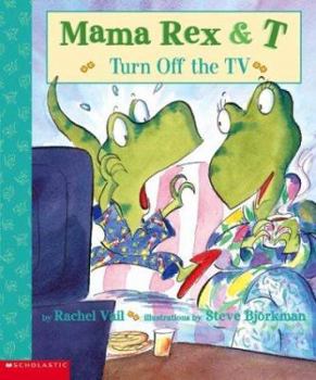 Mama Rex & T: Turn Off the TV (Mama Rex & T) - Book #6 of the Mama Rex and T