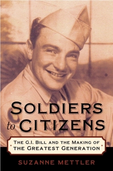 Paperback Soldiers to Citizens: The G.I. Bill and the Making of the Greatest Generation Book