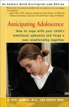 Paperback Anticipating Adolescence: How to Cope with Your Child's Emotional Upheaval and Forge a New Relationship Together Book