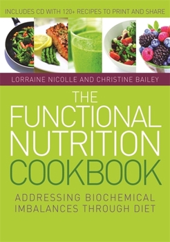 Paperback The Functional Nutrition Cookbook: Addressing Biochemical Imbalances Through Diet [With CDROM] Book