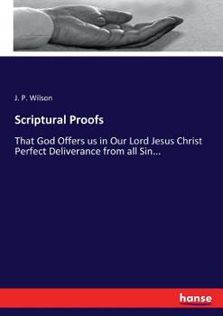 Paperback Scriptural Proofs: That God Offers us in Our Lord Jesus Christ Perfect Deliverance from all Sin... Book