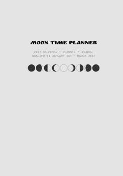 Hardcover Moon Time Planner: 2022 Calendar, Planner, Journal - Quarter 1 Book