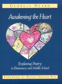 Paperback Awakening the Heart: Exploring Poetry in Elementary and Middle School Book