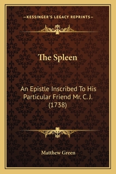 Paperback The Spleen: An Epistle Inscribed To His Particular Friend Mr. C. J. (1738) Book