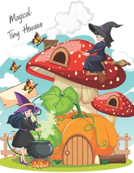 Paperback Magical Tiny Houses: Adult & Children Coloring Book for Relax and Dream Book