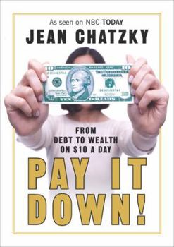 Hardcover Pay It Down! From Debt to Wealth on $10 a Day Book