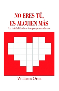 Paperback No eres tú, es alguien más: La infidelidad en tiempos posmodernos [Spanish] Book