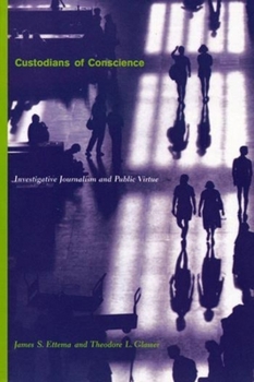 Paperback Custodians of Conscience: Investigative Journalism and Public Virtue Book