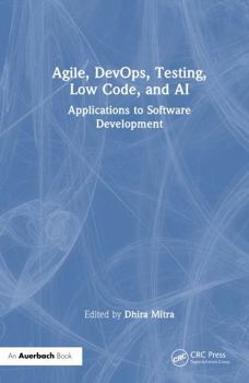 Hardcover Agile, DevOps, Testing, Low Code, and AI: Applications to Software Development Book