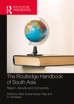 Hardcover The Routledge Handbook of South Asia: Region, Security and Connectivity Book