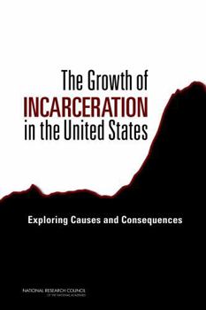 Paperback The Growth of Incarceration in the United States: Exploring Causes and Consequences Book
