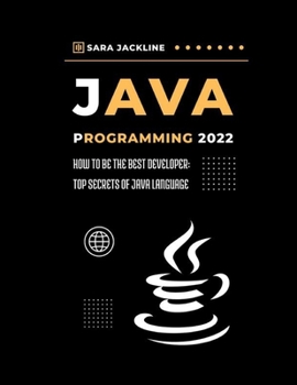 Paperback Java Programming 2022: How To Be The Best Developer: Top Secrets Of Java Language Book