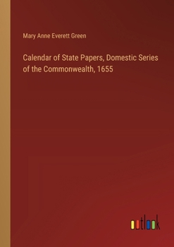 Paperback Calendar of State Papers, Domestic Series of the Commonwealth, 1655 Book