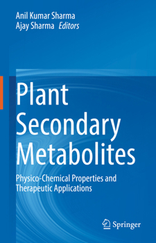Hardcover Plant Secondary Metabolites: Physico-Chemical Properties and Therapeutic Applications Book