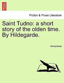 Paperback Saint Tudno: A Short Story of the Olden Time. by Hildegarde. Book