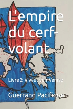Paperback L'empire du cerf-volant: Livre 2: V veut voir Venise [French] Book