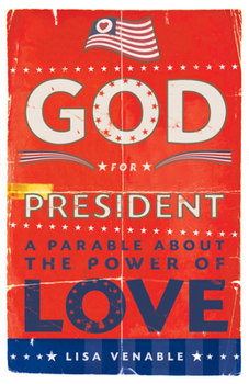 Paperback God for President: A Parable about the Power of Love Book