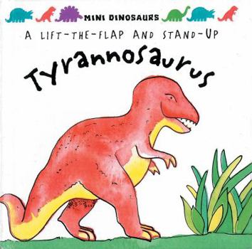 Hardcover Mini Dinosaurs: Tyrannosaurus: A Lift-The-Flap and Stand Up Book