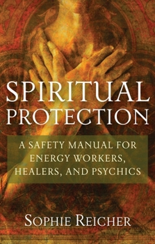 Paperback Spiritual Protection: A Safety Manual for Energy Workers, Healers, and Psychics Book