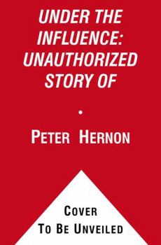 Hardcover Under the Influence: The Unauthorized Story of the Anheuser-Busch Dynasty Book